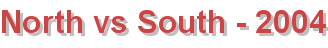 North vs South - 2004
